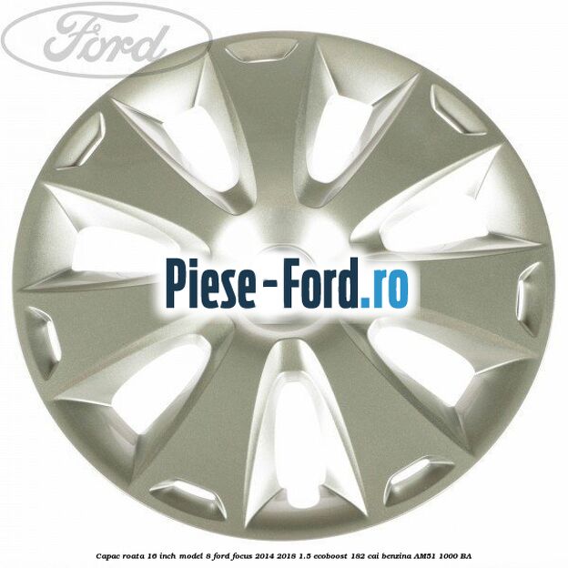 Capac roata 16 inch model 7 Ford Focus 2014-2018 1.5 EcoBoost 182 cai benzina